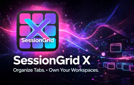 SessionGrid X tab and workspace manager — Organize Tabs, Own Your Workspaces