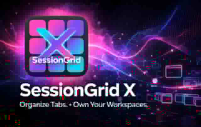 SessionGrid X — Organize Tabs. Own Your Workspaces.